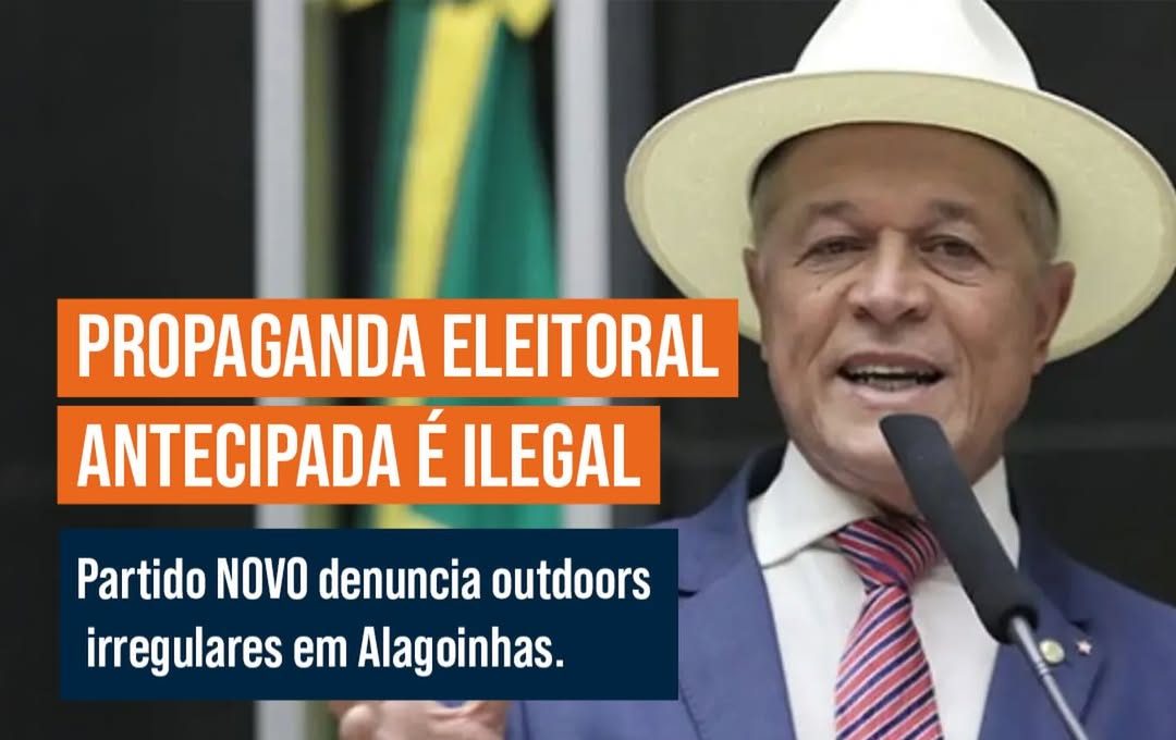 Partido NOVO obtém vitória no TRE-BA contra propaganda eleitoral antecipada em Alagoinhas